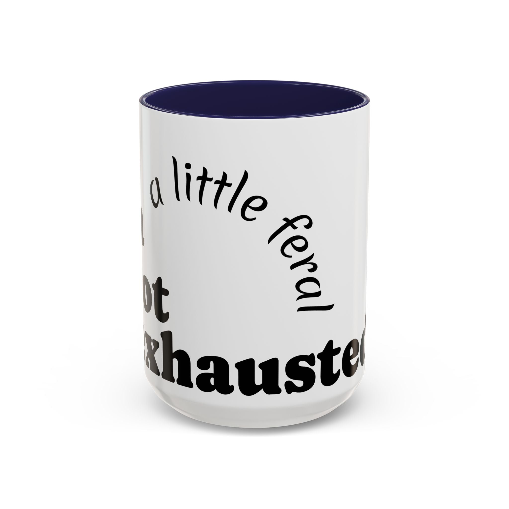 “A Little Feral, Just Exhausted” Black-Handle Ceramic Mug