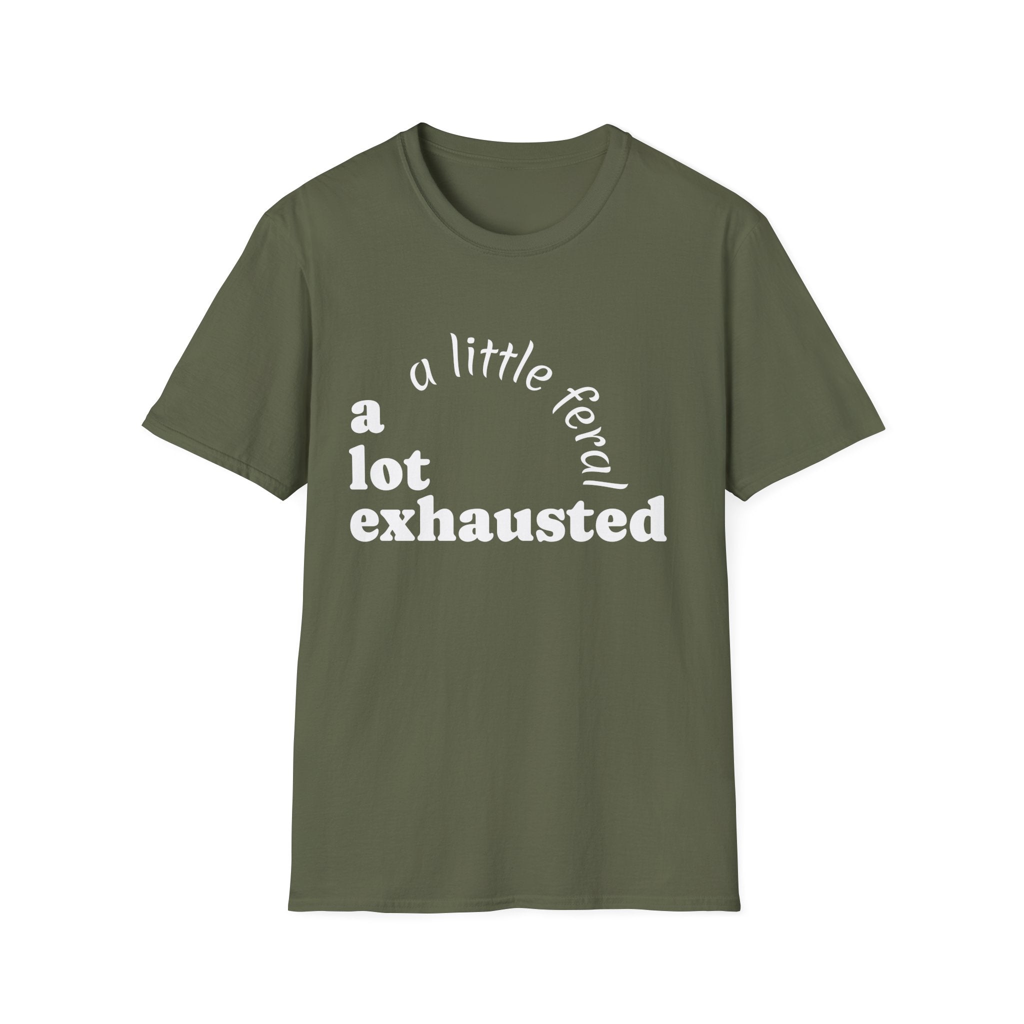 A Lot Exhausted T-Shirt — "a little feral" Humorous Mental Health Tee