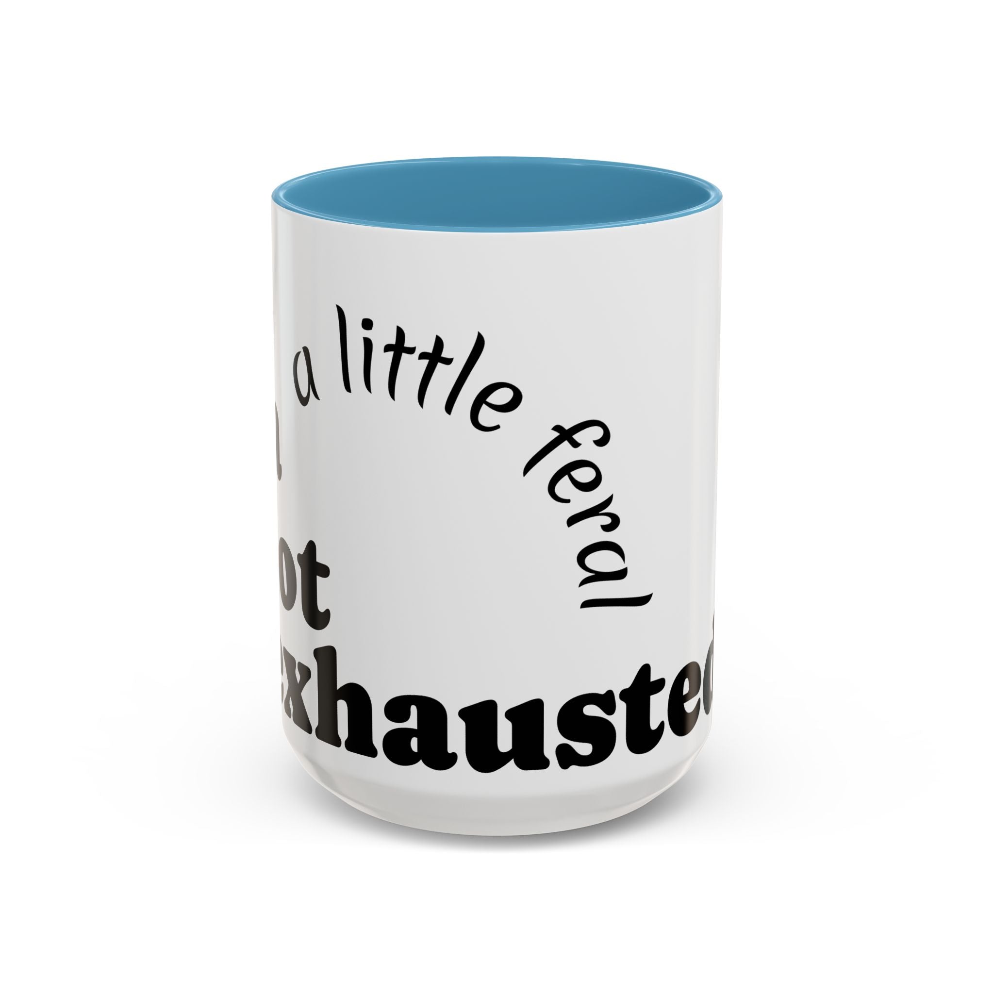 “A Little Feral, Just Exhausted” Black-Handle Ceramic Mug