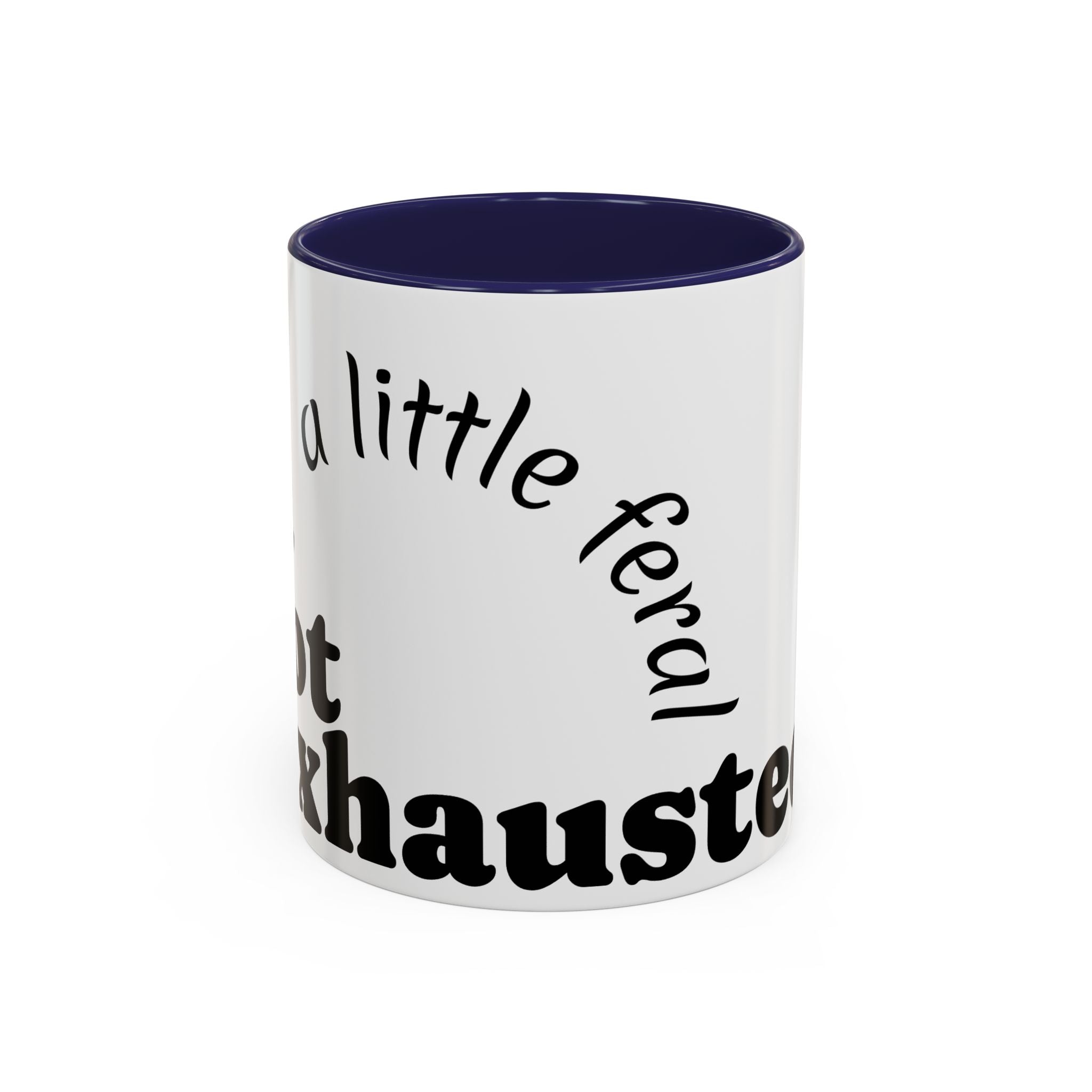 “A Little Feral, Just Exhausted” Black-Handle Ceramic Mug