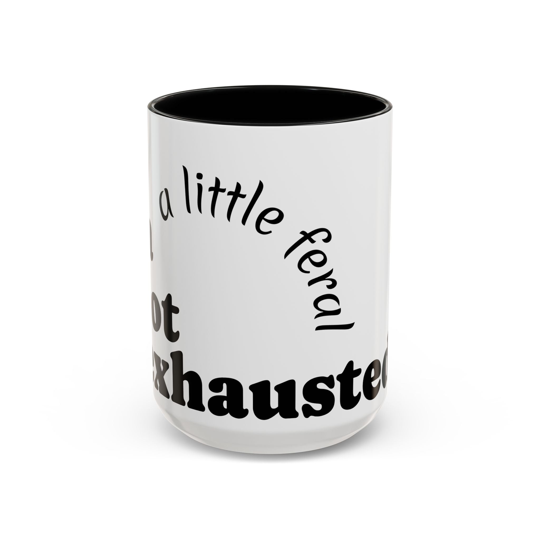 “A Little Feral, Just Exhausted” Black-Handle Ceramic Mug